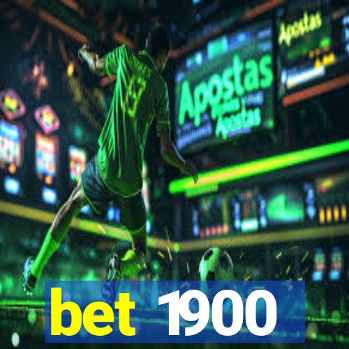 bet 1900